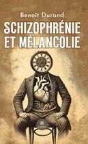 Couverture du livre « Schizophrénie et mélancolie » de Benoit Durand aux éditions Le Lys Bleu