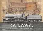 Couverture du livre « Railways a history in drawings » de Valkoinen Christophe aux éditions Thames & Hudson