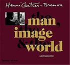 Couverture du livre « Henri cartier-bresson the man the image & the world (hardback) » de Philippe Arbaizar aux éditions Thames & Hudson