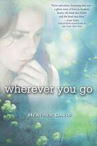 Couverture du livre « Wherever You Go » de Davis Heather aux éditions Houghton Mifflin Harcourt