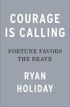 Couverture du livre « COURAGE IS CALLING » de Ryan Holiday aux éditions Portfolio