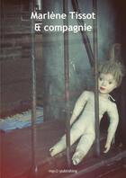 Couverture du livre « Marlene tissot & compagnie » de Marlene Tissot aux éditions Lulu