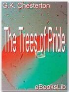 Couverture du livre « The Trees of Pride » de G.K. Chesterton aux éditions Ebookslib