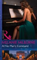 Couverture du livre « At No Man's Command (Mills & Boon Modern) » de Melanie Milburne aux éditions Mills & Boon Series