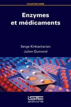 Couverture du livre « Enzymes et médicaments » de Serge Kirkiacharian et Julien Dumond aux éditions Iste