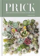 Couverture du livre « Prick: cacti and succulents: choosing, styling, caring » de  aux éditions Octopus Publish