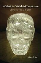 Couverture du livre « Le crâne de cristal de compassion » de Klaire D. Roy aux éditions Paume De Saint Germain