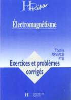 Couverture du livre « Electromagnetisme Premiere Annee Mpsi Pcsi Ptsi ; Exercices Et Problemes Corriges » de Jean-Marie Brebec aux éditions Hachette Education