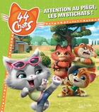 Couverture du livre « 44 chats : attention au piège, les Mystichats ! » de  aux éditions Hachette Jeunesse