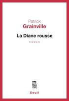 Couverture du livre « La diane rousse » de Patrick Grainville aux éditions Seuil