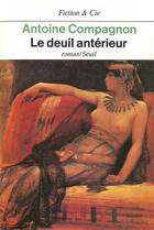 Couverture du livre « Le deuil antérieur » de Antoine Compagnon aux éditions Seuil