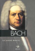 Couverture du livre « Bach » de Luc-Andre Marcel aux éditions Points