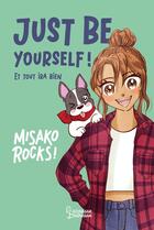 Couverture du livre « Just be yourself ! Et tout ira bien » de Misako Rocks! aux éditions Larousse