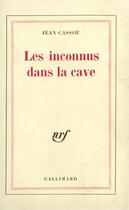 Couverture du livre « Les inconnus dans la cave » de Jean Cassou aux éditions Gallimard