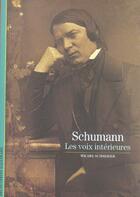 Couverture du livre « Schumann - les voix interieures » de Michel Schneider aux éditions Gallimard