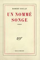 Couverture du livre « Un nomme songe » de Robert Soulat aux éditions Gallimard (réédition Numérique Fenixx)