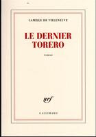 Couverture du livre « Le dernier torero » de Camille De Villeneuve aux éditions Gallimard