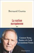 Couverture du livre « La nation européenne » de Bernard Guetta aux éditions Flammarion