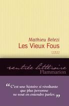 Couverture du livre « Les vieux fous » de Mathieu Belezi aux éditions Flammarion