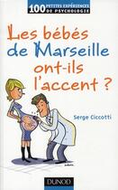 Couverture du livre « Les bébés de Marseille ont-ils l'accent ? (2e édition) » de Serge Ciccotti aux éditions Dunod