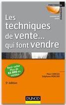 Couverture du livre « Les techniques de vente ... qui font vendre (5e édition) » de Marc Corcos et Stephane Mercier aux éditions Dunod