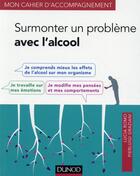 Couverture du livre « Surmonter son problème avec l'alcool » de Pierluigi Graziani et Lucia Romo aux éditions Dunod
