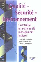 Couverture du livre « Qualite Securite Environnement ; Construire Un Systeme De Management Integre » de B Froman aux éditions Afnor