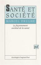 Couverture du livre « Santé et société » de Marcel Drulhe aux éditions Puf