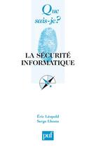 Couverture du livre « La sécurité informatique » de Eric Leopold et Lhost aux éditions Que Sais-je ?
