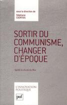 Couverture du livre « Sortir du communisme, changer d'époque ; après la chute du mur » de Stephane Courtois aux éditions Puf