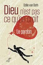 Couverture du livre « Dieu n'est pas ce qu'on croit » de Odile Van Deth aux éditions Cerf