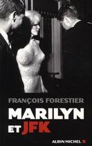 Couverture du livre « Marilyn et JFK » de Francois Forestier aux éditions Albin Michel
