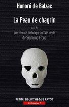 Couverture du livre « La peau de chagrin ; une névrose diabolique au XVIIe siècle » de Honoré De Balzac et Sigmund Freud aux éditions Payot