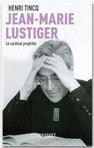 Couverture du livre « Jean-Marie Lustiger ; le cardinal prophète » de Henri Tincq aux éditions Grasset