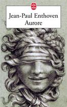 Couverture du livre « Aurore » de Jean-Paul Enthoven aux éditions Le Livre De Poche