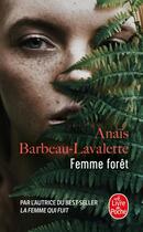 Couverture du livre « Femme forêt » de Anais Barbeau-Lavalette aux éditions Le Livre De Poche