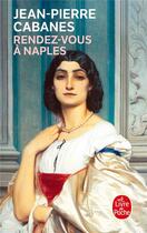 Couverture du livre « Rendez-vous à Naples » de Jean-Pierre Cabanes aux éditions Le Livre De Poche