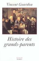 Couverture du livre « Histoire des grands-parents » de Vincent Gourdon aux éditions Perrin