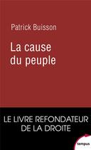 Couverture du livre « La cause du peuple ; le livre refondateur de la Droite » de Patrick Buisson aux éditions Tempus/perrin
