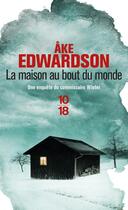 Couverture du livre « La maison au bout du monde » de Ake Edwardson aux éditions 10/18