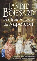 Couverture du livre « Les trois amours de Napoléon » de Janine Boissard aux éditions Pocket