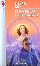 Couverture du livre « Le Maître du Haut Château » de Philip K. Dick aux éditions J'ai Lu