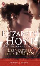 Couverture du livre « La légende des quatre soldats Tome 1 ; les vertiges de la passion » de Elizabeth Hoyt aux éditions J'ai Lu