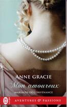 Couverture du livre « Mariages de convenance : mon amoureux » de Anne Gracie aux éditions J'ai Lu