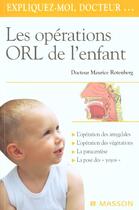 Couverture du livre « Les operations orl de l'enfant - l'operation des amygdales, l'operation des vegetations, la paracent » de Rotenberg Maurice aux éditions Elsevier-masson