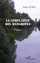 Couverture du livre « La complainte des mangroves » de Eugene Tavares aux éditions L'harmattan