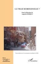 Couverture du livre « Revue géographie et cultures t.65 : la ville se refait-elle ? » de Augustin Berque aux éditions Editions L'harmattan