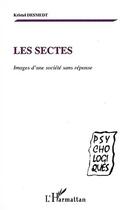 Couverture du livre « Les sectes - images d'une societe sans reponse » de Kristel Desmedt aux éditions Editions L'harmattan