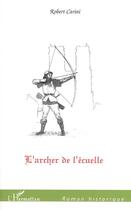 Couverture du livre « L'archer de l'écuelle » de Robert Carini aux éditions Editions L'harmattan