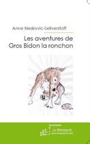 Couverture du livre « Les aventures de Gros Bidon la ronchon » de Anne Neskovic-Seliverstoff aux éditions Editions Le Manuscrit